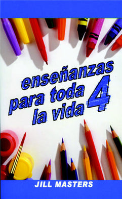 Enseñanzas para toda la vida 4 | Jill Masters | Editorial Peregrino 
