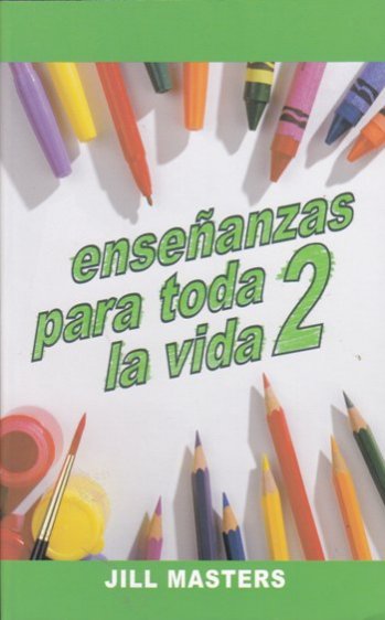 Enseñanzas para toda la vida | Jill Masters | Editorial Peregrino