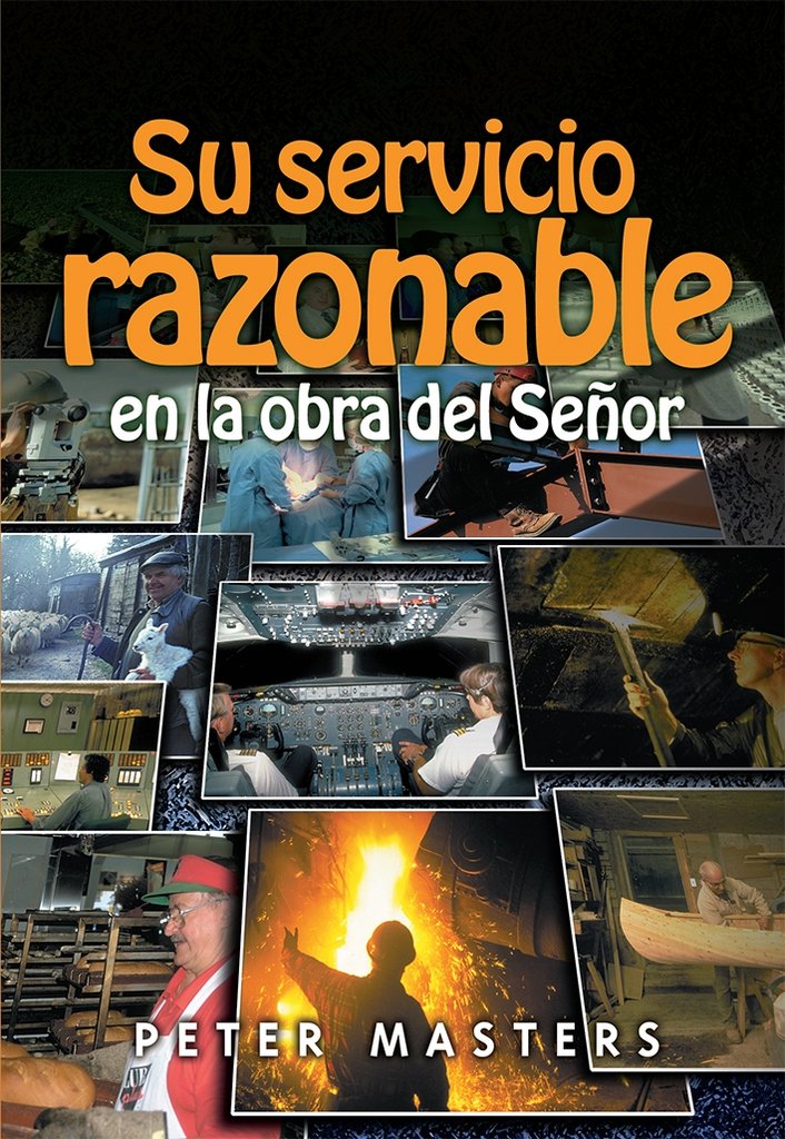 Su servicio razonable en la obra del Señor | Peter Masters | Sword and Trowel