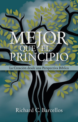 Mejor que el principio | Richard C. Barcellos | Legado Bautista Confesional