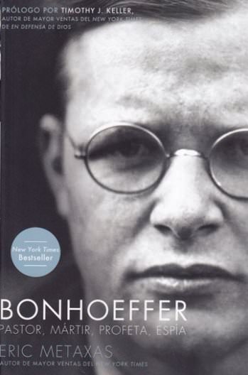 Bonhoeffer: Pastor, Mártir, Profeta, Espía | Eric Metaxas | Grupo Nelson 