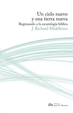 Un cielo nuevo y una tierra nueva | Richard Middleton | Publicaciones Andamio