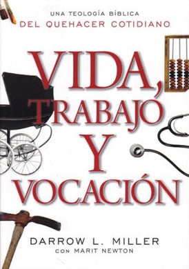Vida, trabajo, vocación | Darrow Miller | Editorial Jucum 