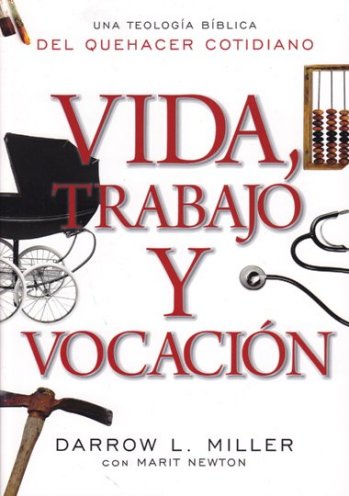 Vida, trabajo, vocación | Darrow Miller | Editorial Jucum 