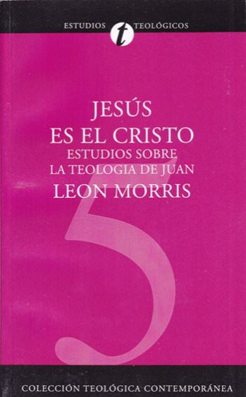 Jesús es el Cristo | Leon Morris | Editorial Clie