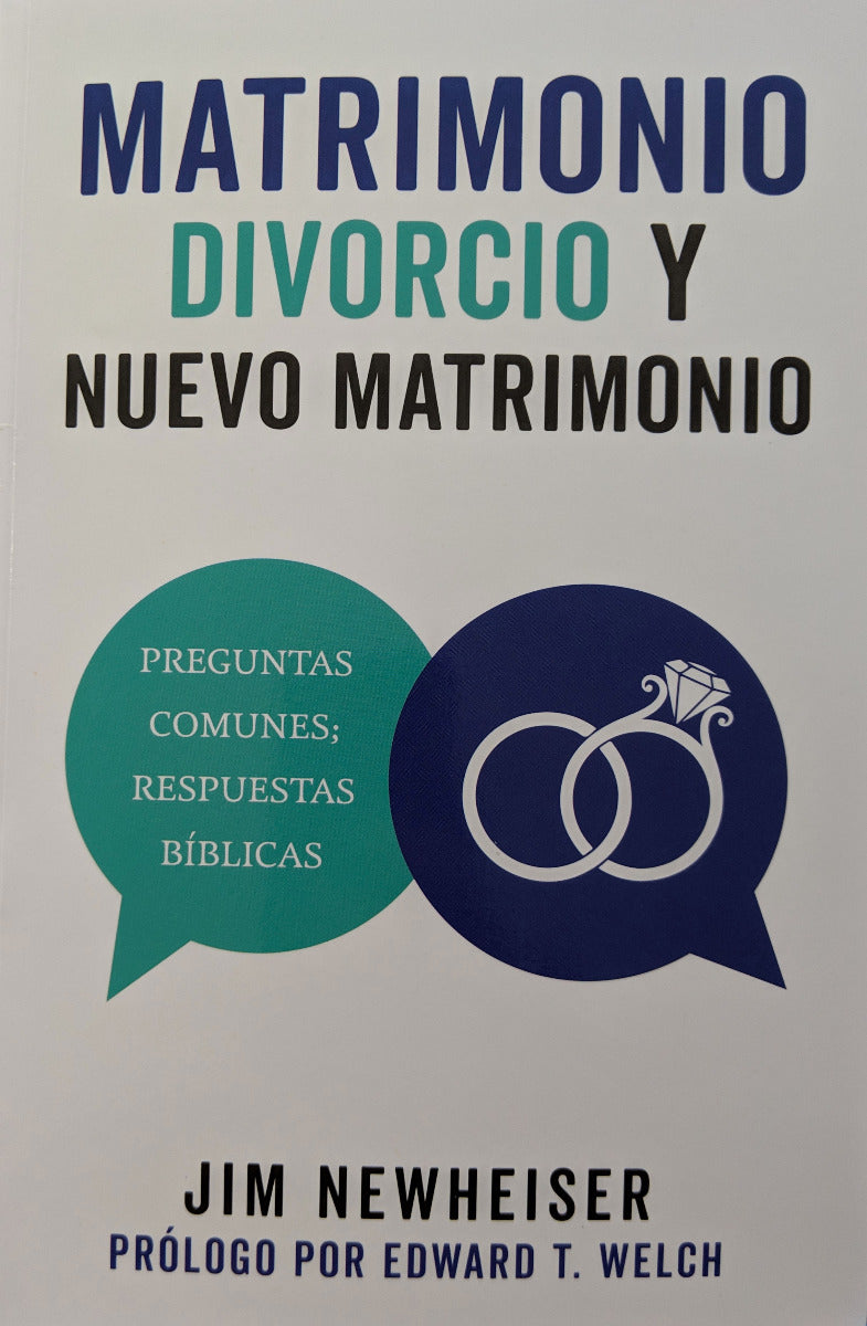 Matrimonio, Divorcio y Nuevo Matrimonio | Jim Newheiser | Poiema Publicaciones