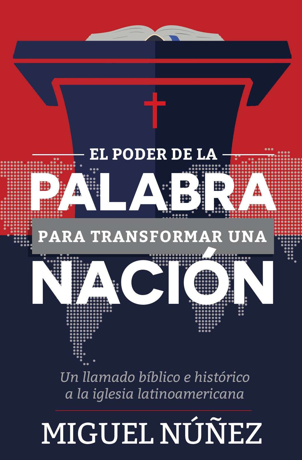 El Poder de la Palabra para transformar una nación | Miguel Núñez | Poiema Publicaciones 