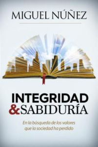 Integridad y Sabiduría | Miguel Núñez | B&H Español 