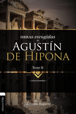 Obras escogidas de Augustín de Hipona Tomo II | Alfonso Ropero | Editorial Clie