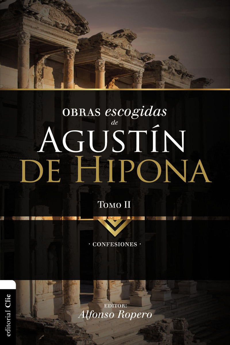 Obras escogidas de Augustín de Hipona Tomo II | Alfonso Ropero | Editorial Clie