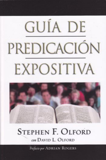 Guía de predicación expositiva | Stephen Olford | B&H Español 