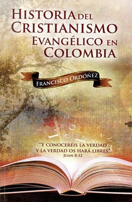 Historia del Cristianismo Evangélico en Colombia | Francisco Ordónez | CLC Editorial | PalabraInspirada