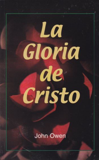 La gloria de Cristo | John Owen | Publicaciones Faro de Gracia