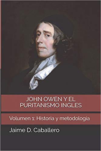 John Owen y el puritanismo inglés | Jaime Daniel Caballero | Teología para vivir