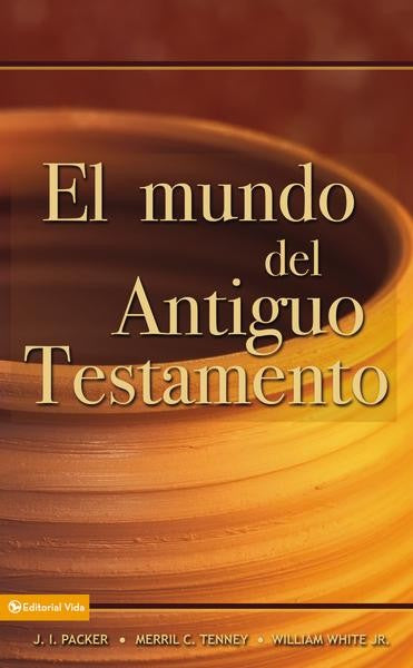El mundo en el Antiguo Testamento |  J.I. Packer | Editorial Vida 