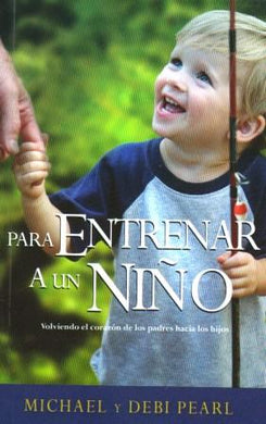Para entrenar a un niño | Michael Pearl | CLC Editorial