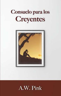 Consuelo para los creyentes | A.W. Pink | Publicaciones Faro de Gracia 
