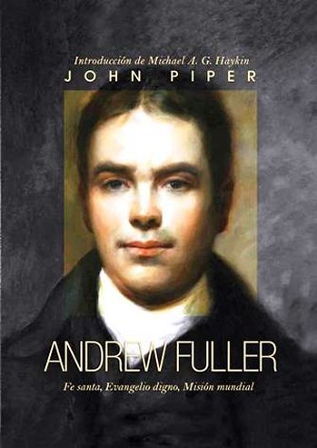 Andrew Fuller | John Piper | Publicaciones Faro de Gracia