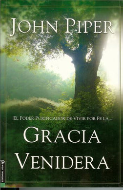 Gracia Venidera | John Piper | Editorial Vida