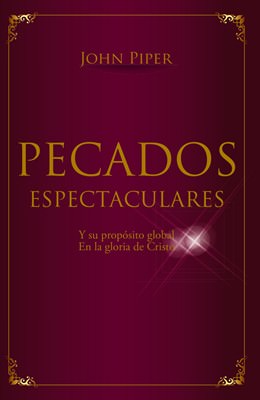 Pecados espectaculares de venta en Colombia | John Piper | Editorial CLC 