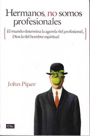 Hermanos no somos profesionales | John Piper | Clie