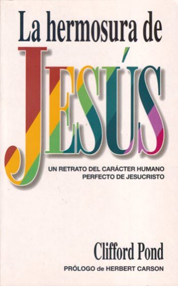 La hermosura de Jesús | Clifford Pond | Editorial Peregrino