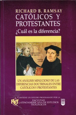 Católicos y Protestantes ¿Cuál es la diferencia? | Richard Ramsay | Editorial Unilit 