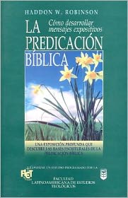 La predicación bíblica | Haddon W. Robinson | Editorial Unilit 
