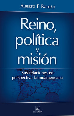 Reino, política, misión | Alberto Roldán | Ediciones Puma 