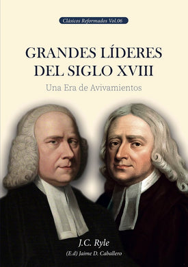 Grandes Líderes del Siglo XVIII | J.C. Ryle | Teología para vivir