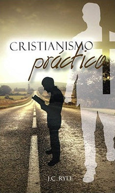 Cristianismo practico | J.C. Ryle | Estandarte de la Verdad