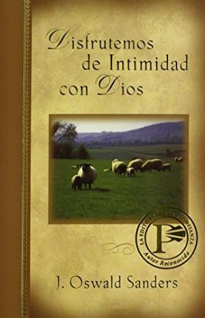 Disfrutemos de Intimidad con Dios | J. Oswald Sanders | Editorial Portavoz 