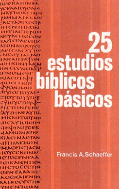 25 estudios biblicos basicos | Francis Schaeffer | Ediciones Evangélicas Europeas