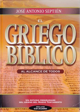 El Griego bíblico al alcance de todos | José Antonio Septién | Editorial Clie | PalabraInspirada.com