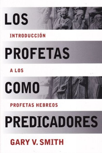 Los profetas como predicadores | Gary V. Smith | B&H Español
