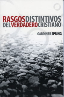 Rasgos distintivos del verdadero cristiano | Gardiner Spring | Publicaciones Faro de Gracia