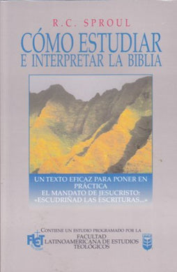 Cómo estudiar e interpretar la Biblia | R.C. Sproul | Editorial Unilit  