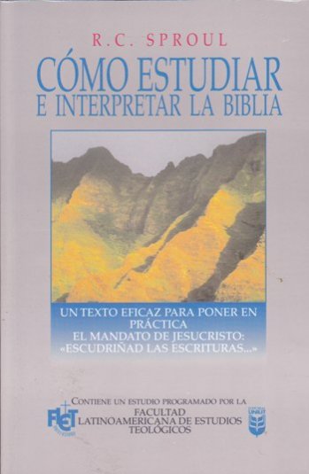 Cómo estudiar e interpretar la Biblia | R.C. Sproul | Editorial Unilit  