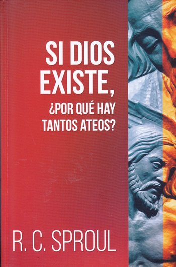 Si Dios existe, ¿por que hay tantos ateos? | RC Sproul | Editorial Mundo Hispano