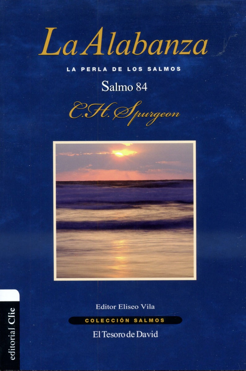 La Alabanza Salmo 84 | Charles Spurgeon | Editorial Clie