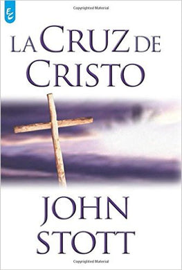 La cruz de Cristo | John Stott | Ediciones Certeza