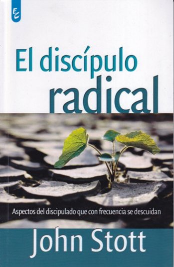 El discípulo radical | John Stott | Editorial Certeza Unida