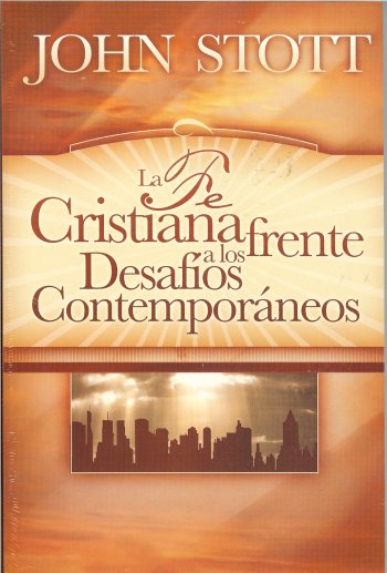 La Fe Cristiana frente a los desafíos Contemporáneos | John Stott | Libros Desafío | PalabraInspirada.com