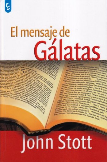 El mensaje de Gálatas | John Stott | Ediciones Certeza Unida 
