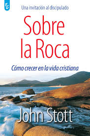 Sobre la Roca | John Stott | Ediciones Certeza