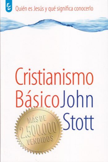 Cristianismo básico | John Stott | Ediciones Certeza 