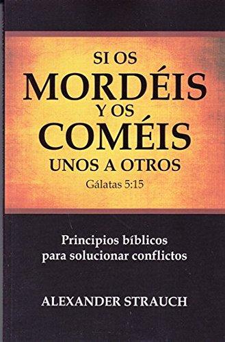 Si os mordéis y os coméis unos a otros | Alexander Strauch | Editorial Dime 