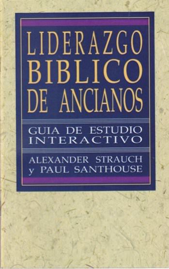 Liderazgo bíblico de ancianos guía | Alexander Strauch | Editorial Dime