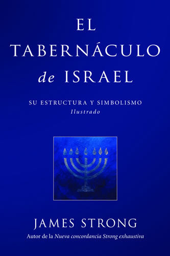El Tabernáculo de Israel | James Strong | Editorial Portavoz