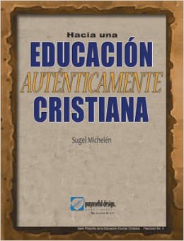 Hacia una educación auténticamente cristiana | Sugel Michelen | ACSI Latinoamérica
